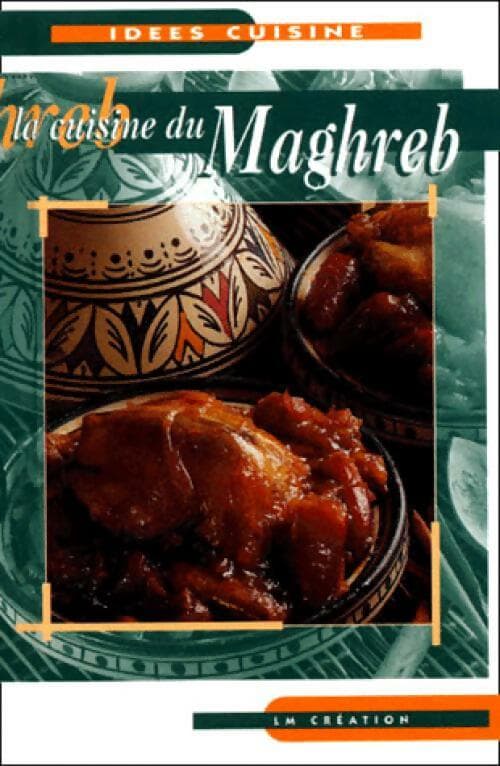 La cuisine du Maghreb - Inconnu